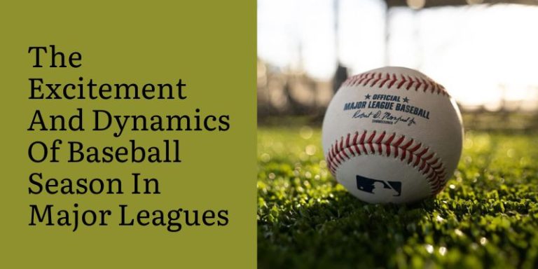 The Excitement And Dynamics Of Baseball Season In Major Leagues